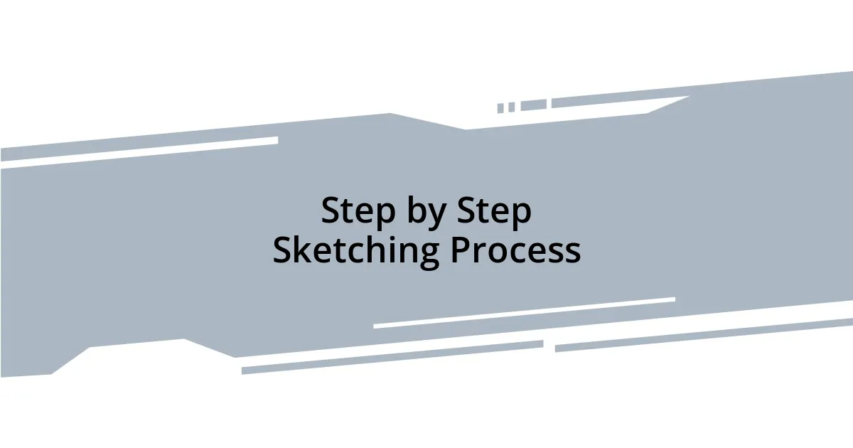 Step by Step Sketching Process