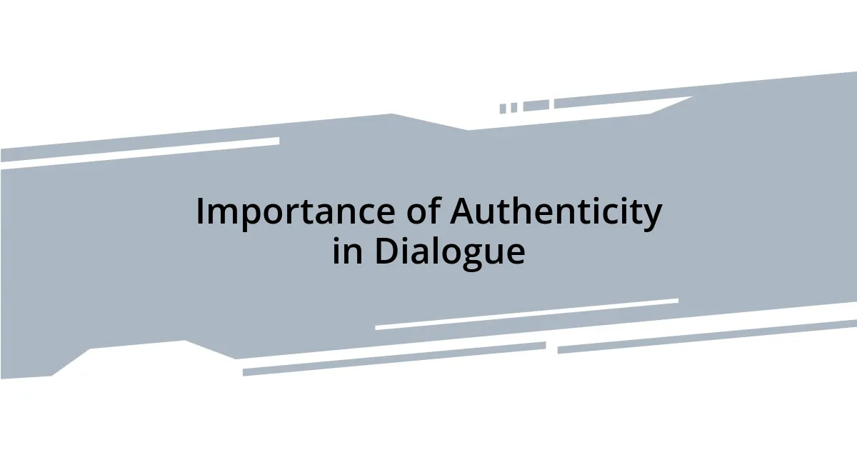 Importance of Authenticity in Dialogue