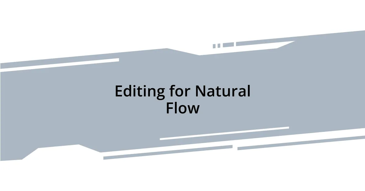 Editing for Natural Flow