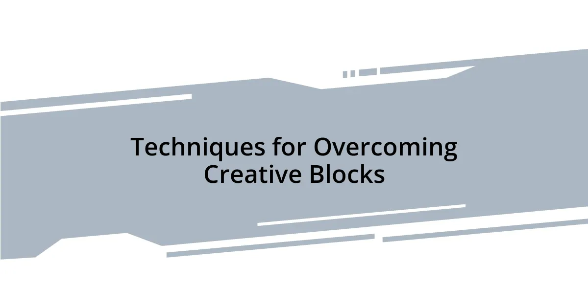 Techniques for Overcoming Creative Blocks