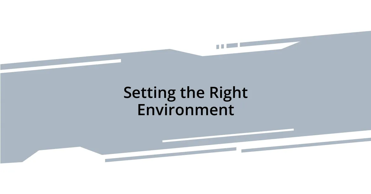 Setting the Right Environment