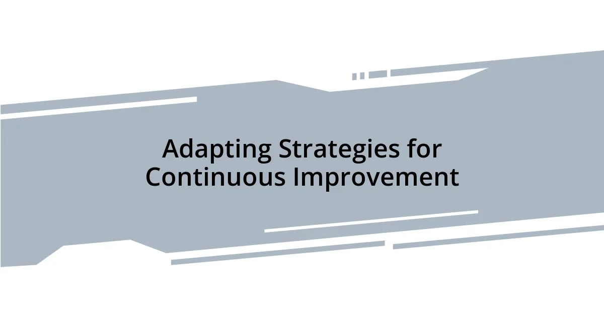 Adapting Strategies for Continuous Improvement