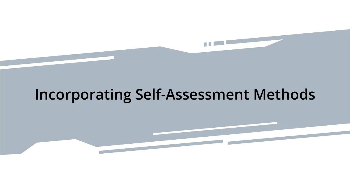 Incorporating Self-Assessment Methods