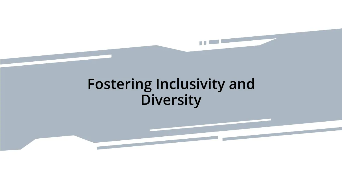 Fostering Inclusivity and Diversity