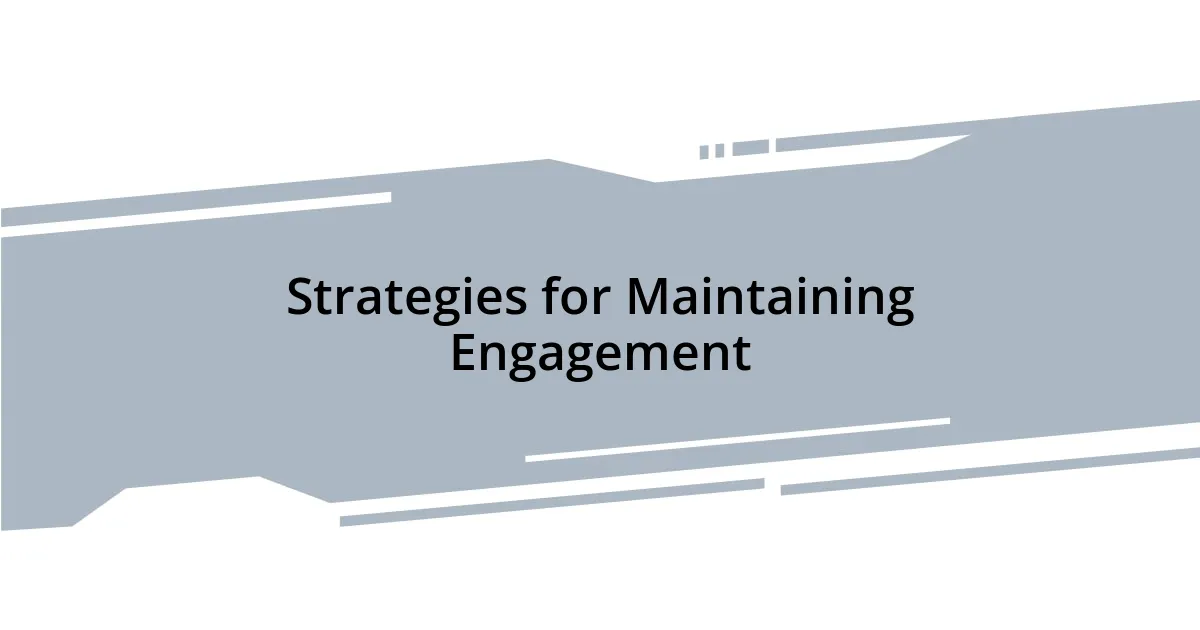 Strategies for Maintaining Engagement