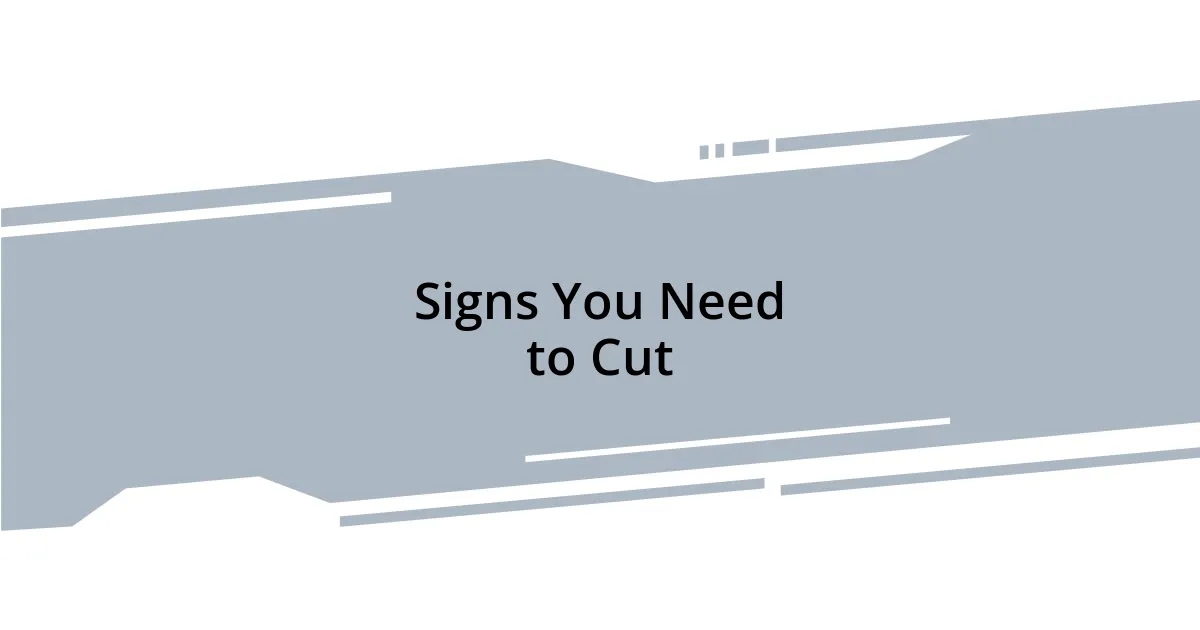 Signs You Need to Cut