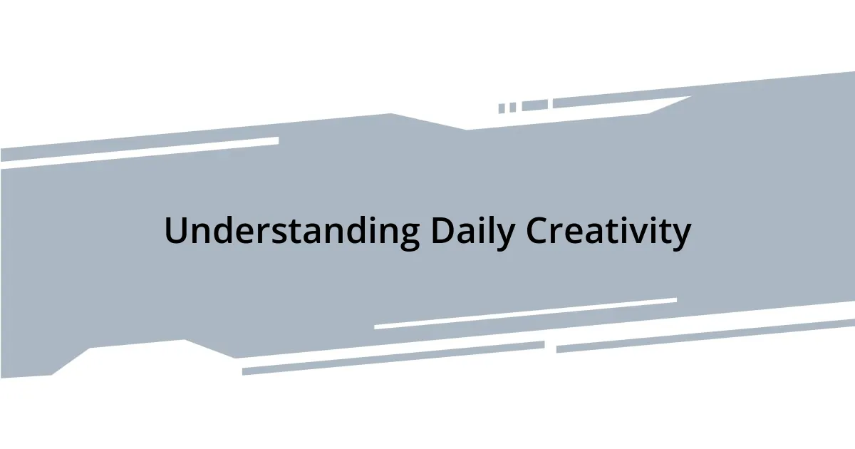 Understanding Daily Creativity