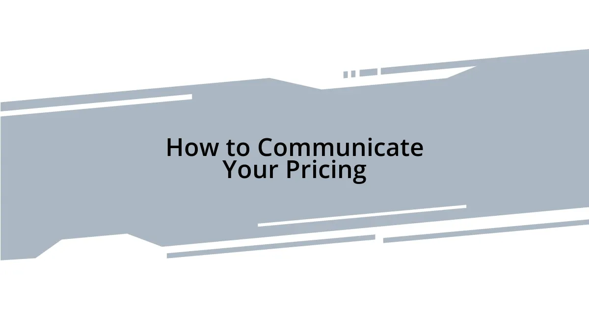 How to Communicate Your Pricing