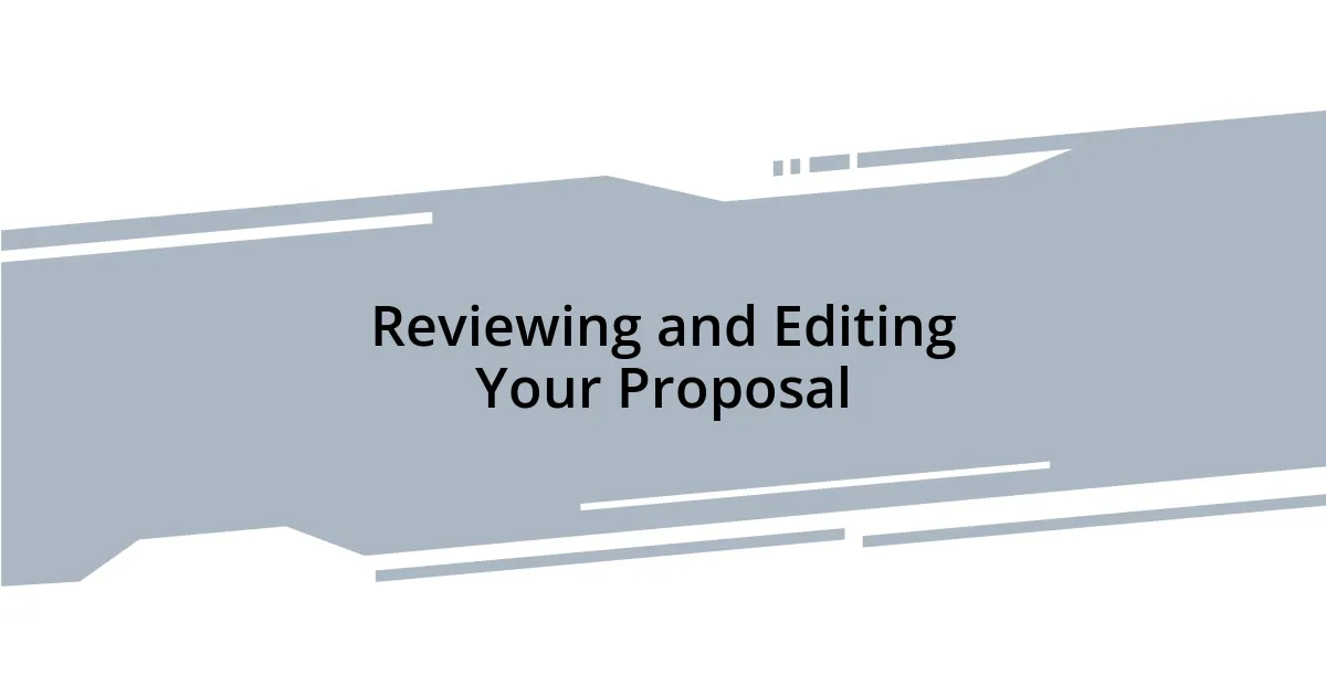 Reviewing and Editing Your Proposal