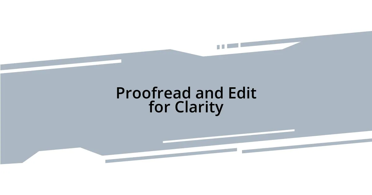 Proofread and Edit for Clarity