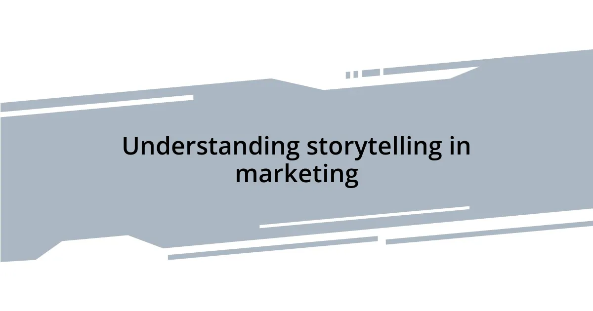 Understanding storytelling in marketing