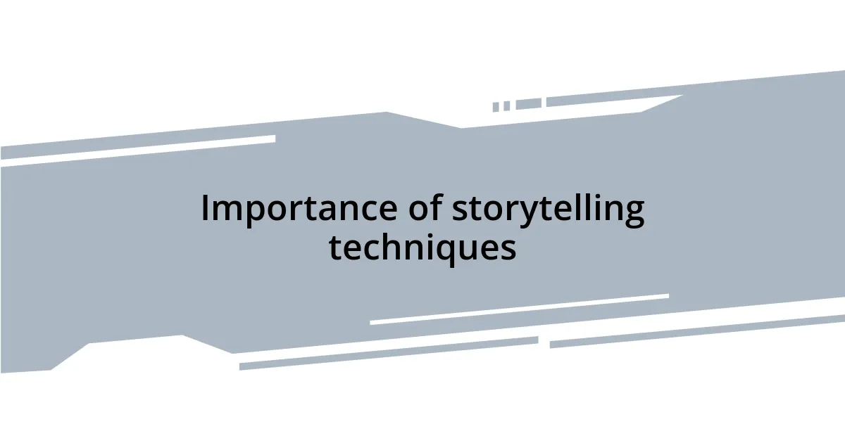 Importance of storytelling techniques