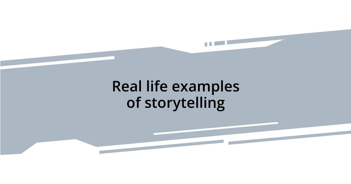 Real life examples of storytelling