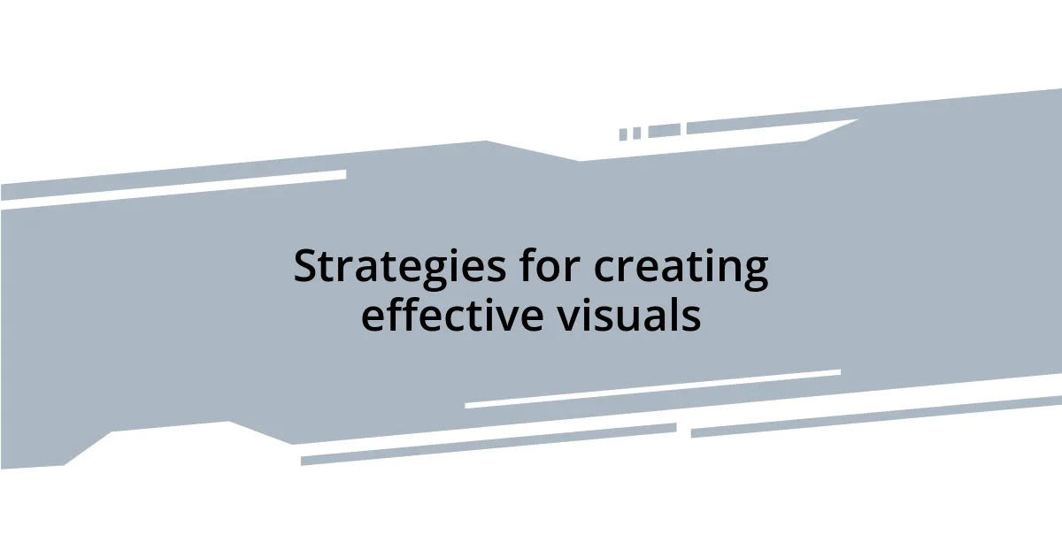 Strategies for creating effective visuals