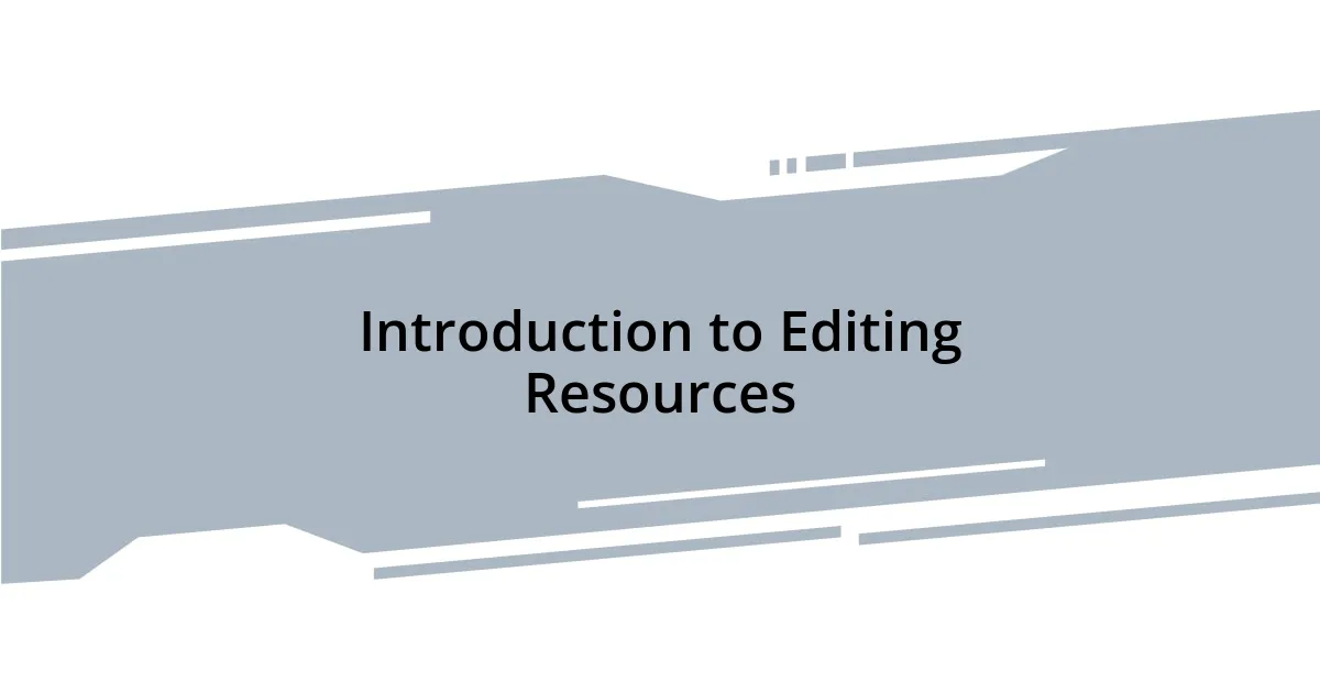 Introduction to Editing Resources