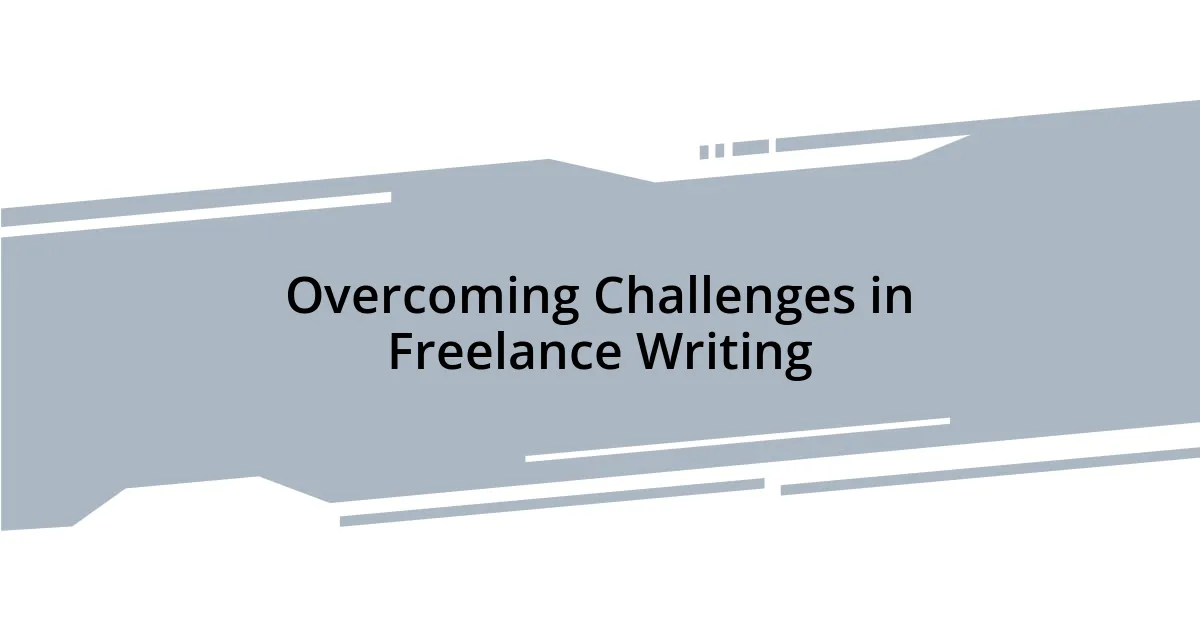 Overcoming Challenges in Freelance Writing