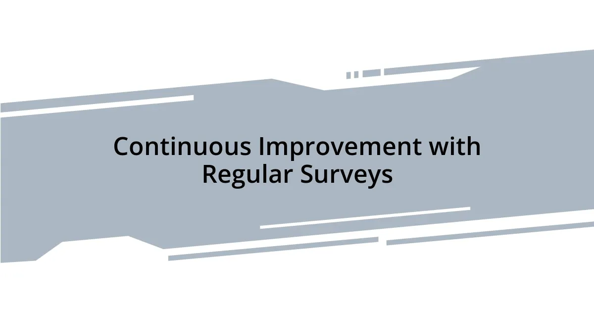 Continuous Improvement with Regular Surveys