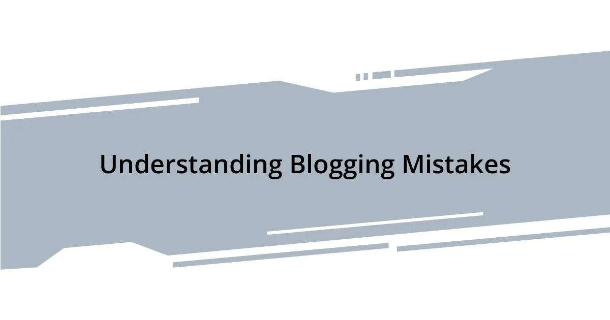 Understanding Blogging Mistakes