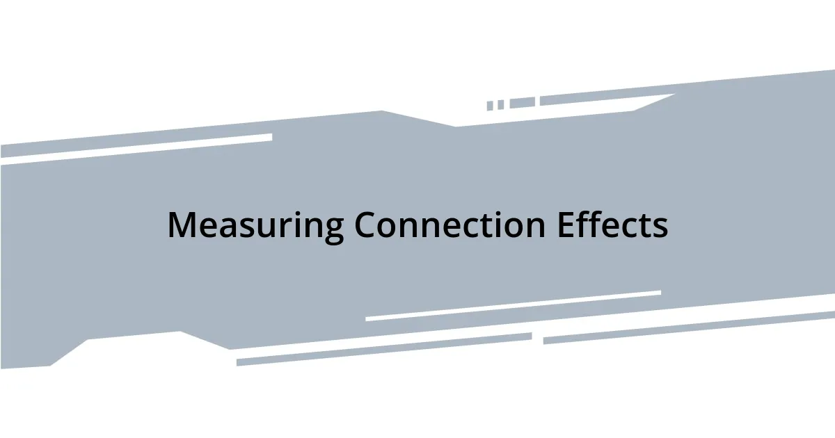 Measuring Connection Effects