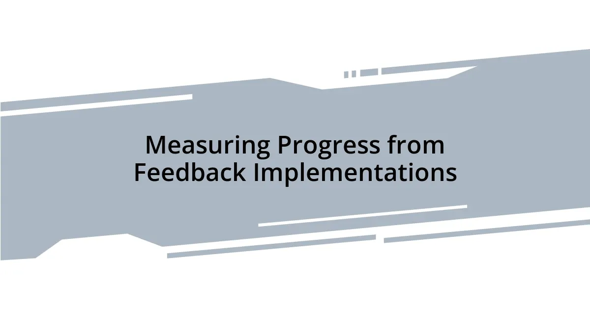 Measuring Progress from Feedback Implementations