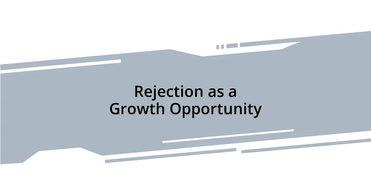 Rejection as a Growth Opportunity