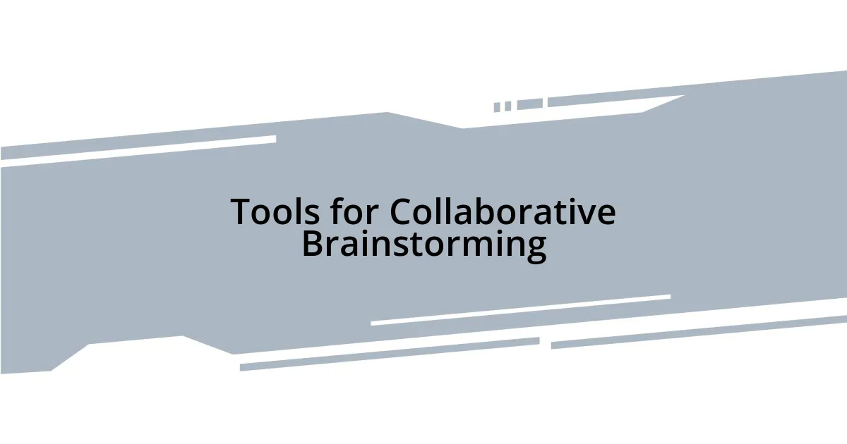 Tools for Collaborative Brainstorming