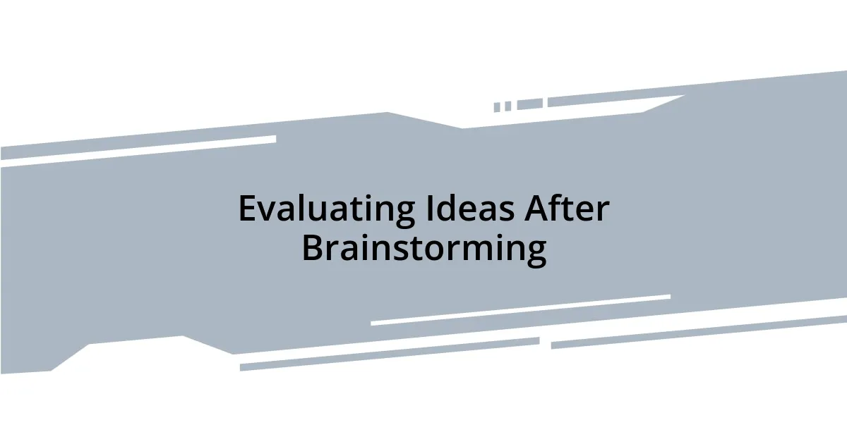 Evaluating Ideas After Brainstorming