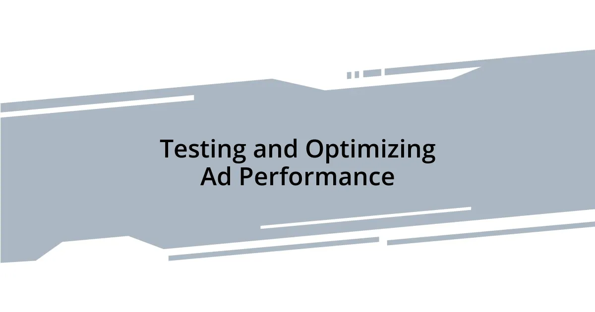 Testing and Optimizing Ad Performance
