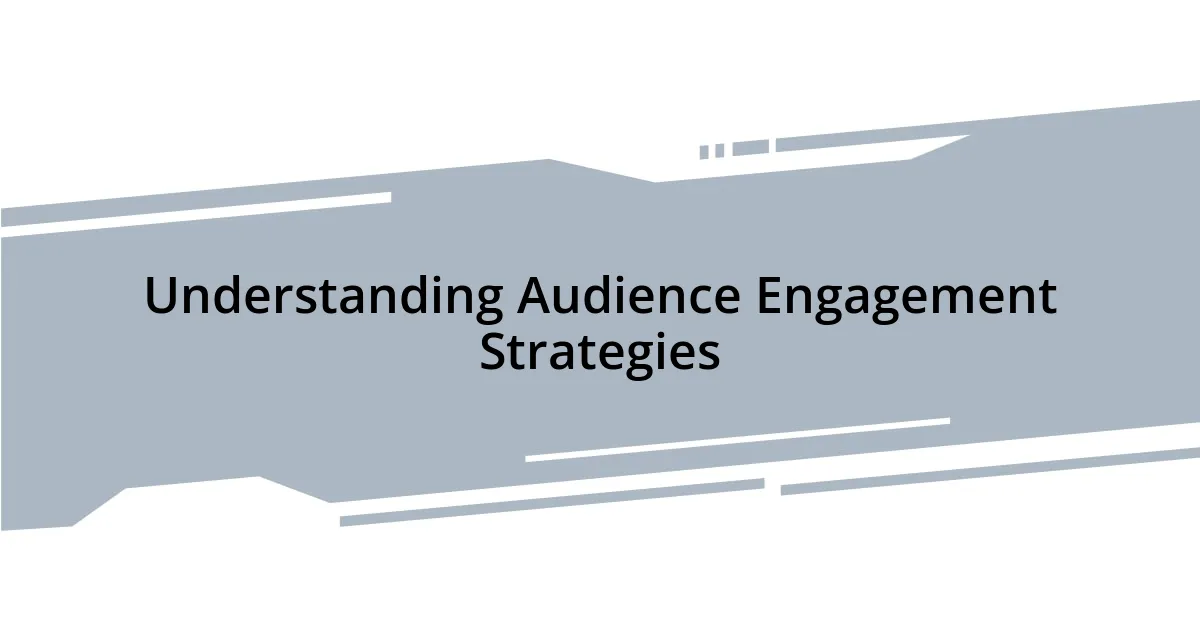 Understanding Audience Engagement Strategies