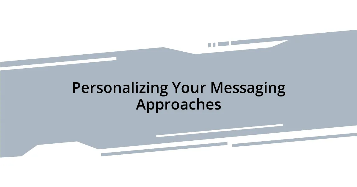 Personalizing Your Messaging Approaches