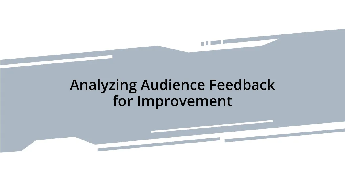 Analyzing Audience Feedback for Improvement