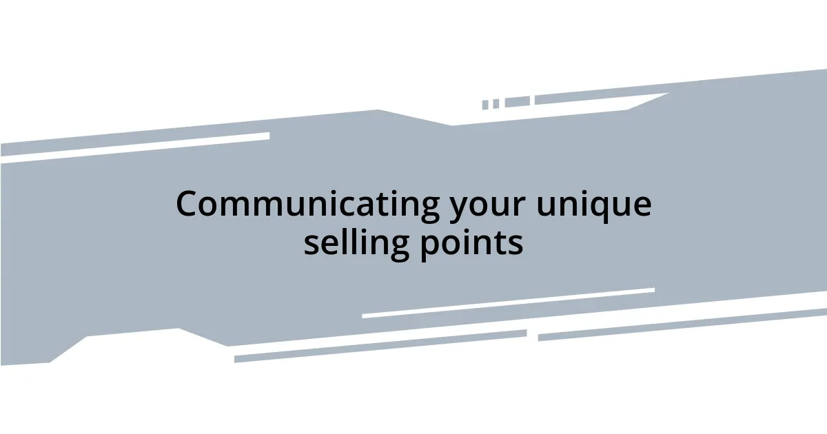 Communicating your unique selling points