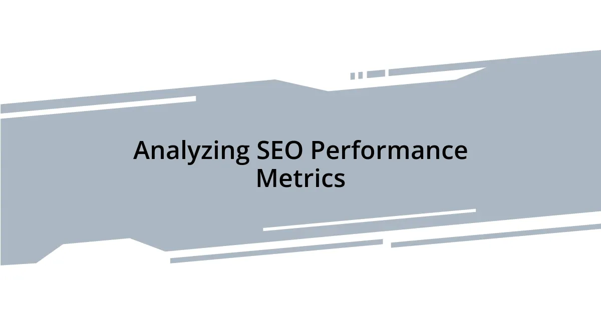 Analyzing SEO Performance Metrics